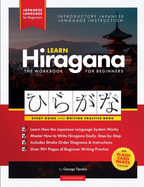 Learn Japanese Hiragana - The Workbook for Beginners : An Easy, Step-by-Step Study Guide and Writing Practice Book: The Best Way to Learn Japanese and How to Write the Hiragana Alphabet (Flash Cards a, Paperback / softback Book