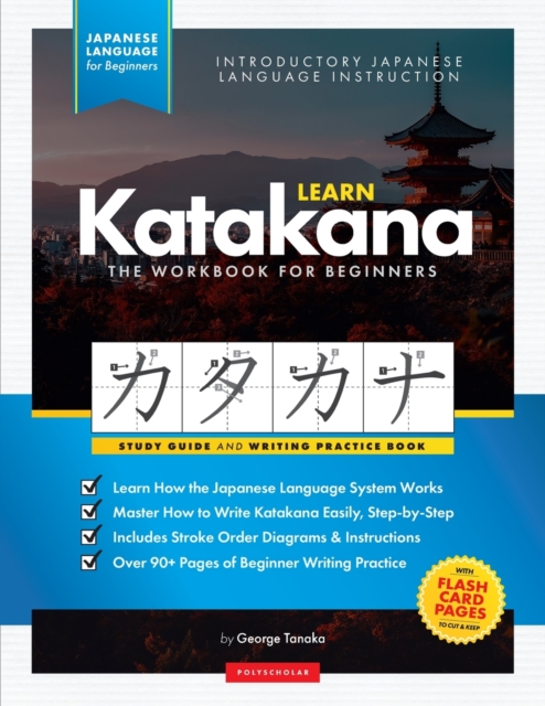 Learn Japanese Katakana - The Workbook for Beginners : An Easy, Step-by-Step Study Guide and Writing Practice Book: The Best Way to Learn Japanese and How to Write the Katakana Alphabet (Flash Cards a, Paperback / softback Book