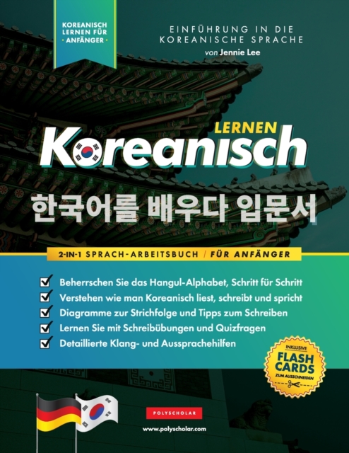 Koreanisch Lernen fur Anfanger - Das Hangul Arbeitsbuch : Die Einfaches, Schritt-fur-Schritt, Lernbuch und Ubungsbuch - zum Erlernen wie zum Lesen, Schreiben und Sprechen das Koreanische Alphabet (mit, Paperback / softback Book