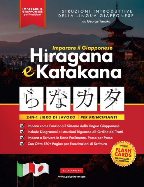 Imparare il Giapponese Hiragana e Katakana - Libro di lavoro, per Principianti : Introduzione all'alfabeto, ai suoni e ai sistemi linguistici del Giappone. Impara a Scrivere in Kana Facilmente, Passo, Paperback / softback Book