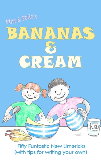 Bananas & Cream : Fifty Funtastic New Limericks (with tips for writing your own), Paperback / softback Book