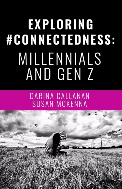 Exploring #Connectedness : Millennials And Gen Z, Paperback / softback Book