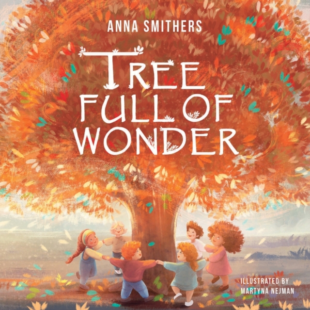 Tree Full of Wonder : An educational, rhyming book about magic of trees for children, Paperback / softback Book