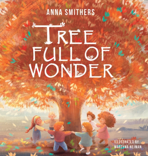 Tree Full of Wonder : An educational, rhyming book about magic of trees for children, Hardback Book