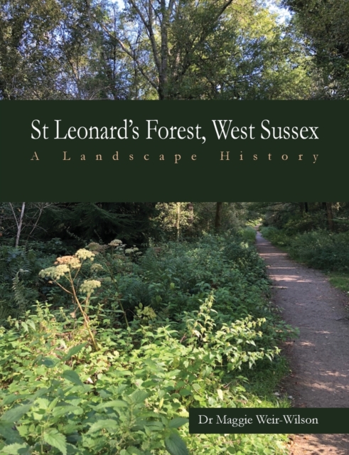 St Leonard's Forest, West Sussex : A Landscape History, Paperback / softback Book