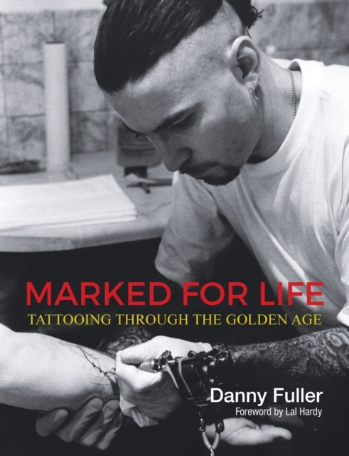 Marked for Life : Tattooing Through the Golden Age, Paperback / softback Book