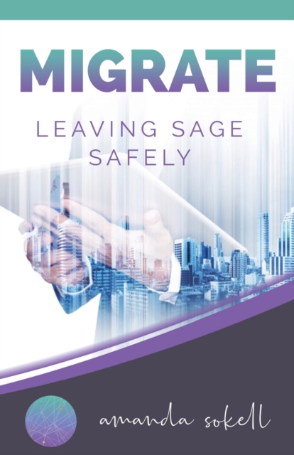 Migrate : Leaving Sage Safely, Paperback / softback Book