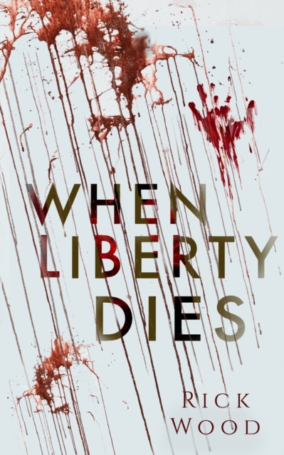When Liberty Dies, Paperback / softback Book