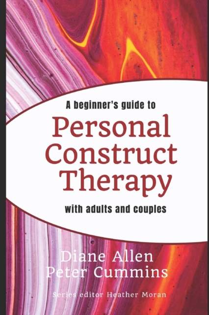 A Beginners Guide to Personal Construct Therapy with Adults and Couples, Paperback / softback Book