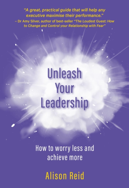 Unleash Your Leadership : How to worry less and achieve more, EPUB eBook