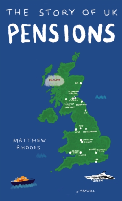 The Story of UK Pensions : An engaging guide to the pensions system, Hardback Book