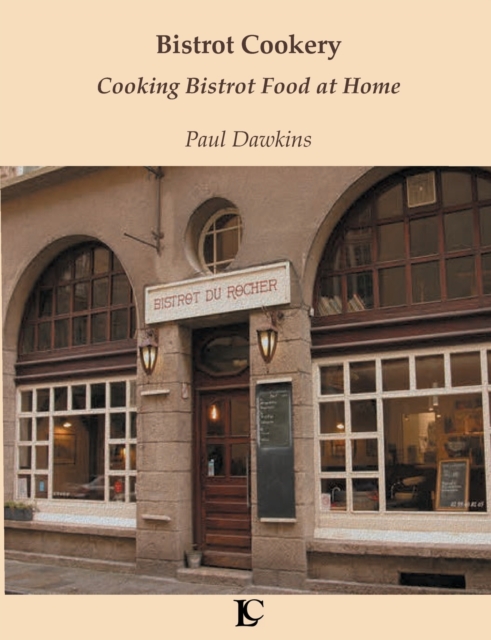 Bistrot Cookery Cooking Bistrot Food at Home, Paperback / softback Book
