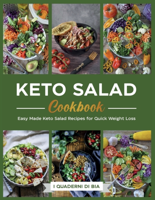 Keto Salad Cookbook : Easy Made Keto Salad Recipes for Quick Weight Loss, Paperback / softback Book