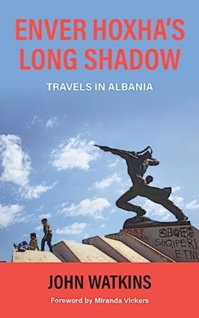 Enver Hoxha's Long Shadow : Travels in Albania, Paperback / softback Book