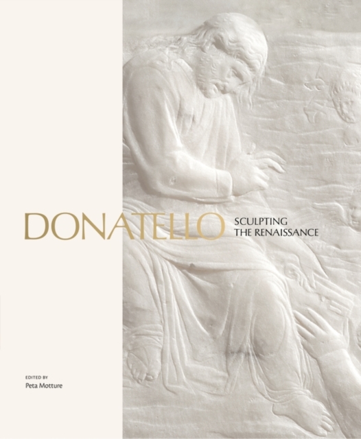 Donatello : Sculpting The Renaissance, Hardback Book