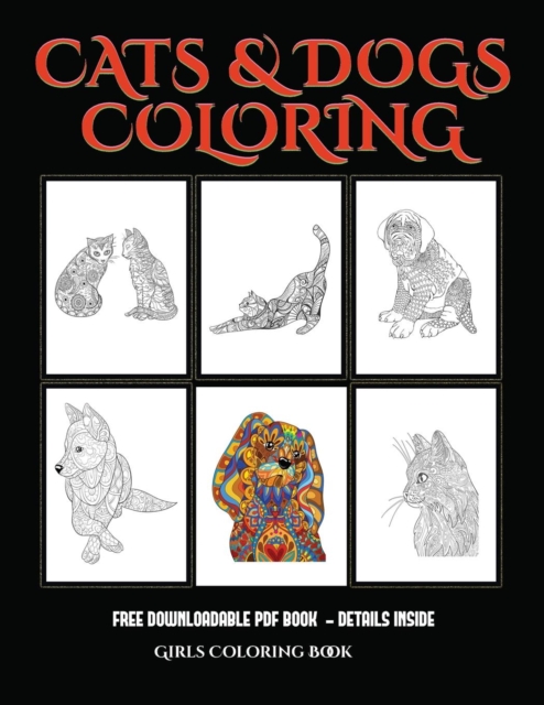 Girls Coloring Book (Cats and Dogs) : Advanced Coloring (Colouring) Books for Adults with 44 Coloring Pages: Cats and Dogs (Adult Colouring (Coloring) Books), Paperback / softback Book