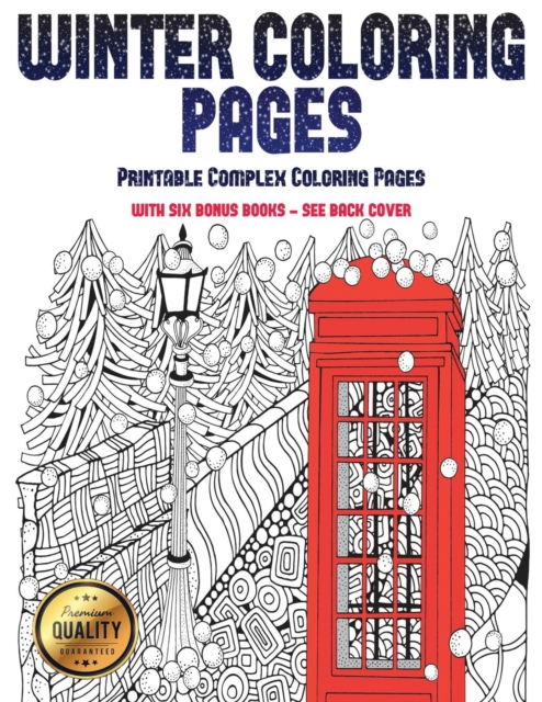 Printable Complex Coloring Pages (Winter Coloring Pages) : Winter Coloring Pages: This Book Has 30 Winter Coloring Pages That Can Be Used to Color In, Frame, And/Or Meditate Over: This Book Can Be Pho, Paperback / softback Book