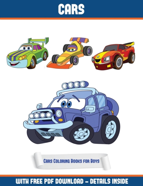 Cars Coloring Books for Boys : A Cars Coloring (Colouring) Book with 30 Coloring Pages That Gradually Progress in Difficulty: This Book Can Be Downloaded as a PDF and Printed Out to Color Individual P, Paperback / softback Book