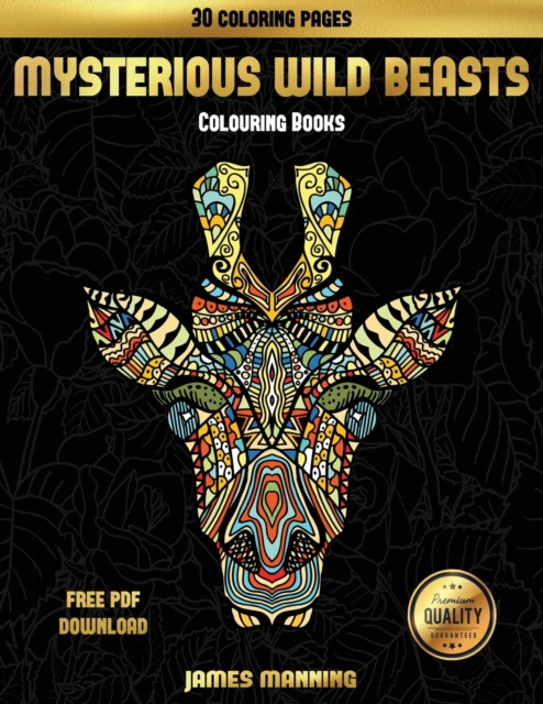 Colouring Books (Mysterious Wild Beasts) : A Wild Beasts Coloring Book with 30 Coloring Pages for Relaxed and Stress Free Coloring. This Book Can Be Downloaded as a PDF and Printed Off to Color Indivi, Paperback / softback Book