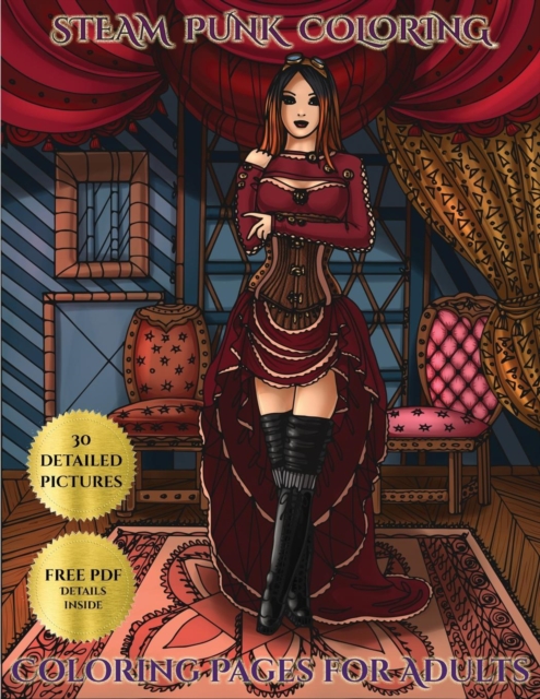 Steam Punk Coloring Pages for Adults : Advanced Coloring (Colouring) Books with 30 Coloring Pages: Steam Punk (Adult Colouring (Coloring) Books), Paperback / softback Book