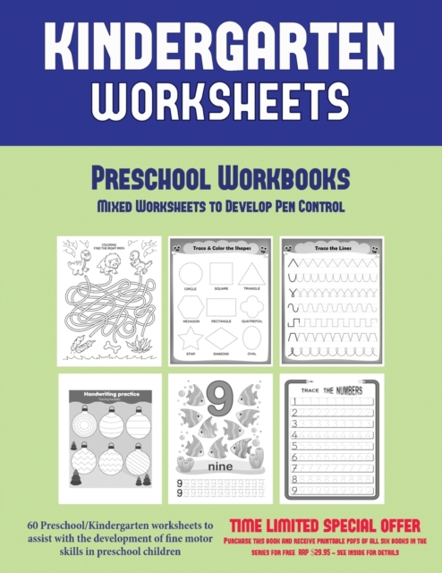 Preschool Workbooks : Mixed Worksheets to Develop Pen Control (Kindergarten Worksheets): 60 Preschool/Kindergarten Worksheets to Assist with the Development of Fine Motor Skills in Preschool Children, Paperback / softback Book