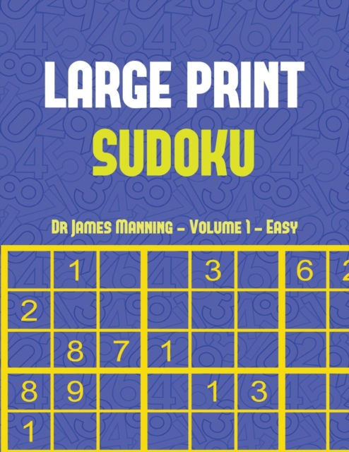 Large Print Sudoku Puzzle Book (Easy) Vol 1 : Large Print Sudoku Game Book with 100 Sudoku Games: One Sudoku Game Per Page: All Sudoku Games Come with Solutions: Makes a Great Gift for Sudoku Lovers, Paperback / softback Book