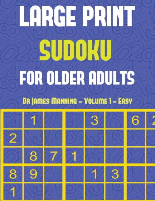 Large Print Sudoku for Older Adults (Easy) Vol 1 : Large Print Sudoku Game Book with 100 Sudoku Games: One Sudoku Game Per Page: All Sudoku Games Come with Solutions: Makes a Great Gift for Sudoku Lov, Paperback / softback Book