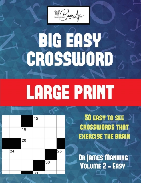 Big Easy Crossword (Vol 2) : Large Print Game Book with 50 Crossword Puzzles: One Crossword Game Per Two Pages: All Crossword Puzzles Come with Solutions: Makes a Great Gift for Crossword Lovers, Paperback / softback Book