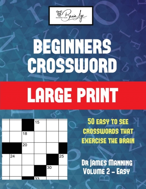 Beginners Crossword (Vol 2) : Large Print Game Book with 50 Crossword Puzzles: One Crossword Game Per Two Pages: All Crossword Puzzles Come with Solutions: Makes a Great Gift for Crossword Lovers, Paperback / softback Book