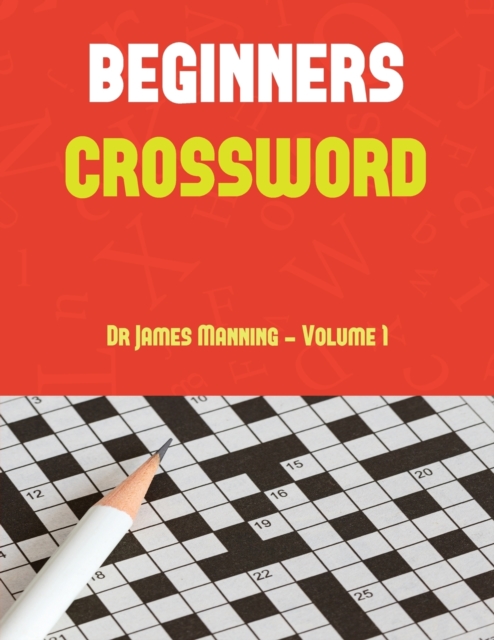 Beginners Crossword (Vol1) : Large Print Crossword Book with 50 Crossword Puzzles: One Crossword Game Per Two Pages: All Crossword Puzzles Come with Solutions: Makes a Great Gift for Crossword Lovers., Paperback / softback Book