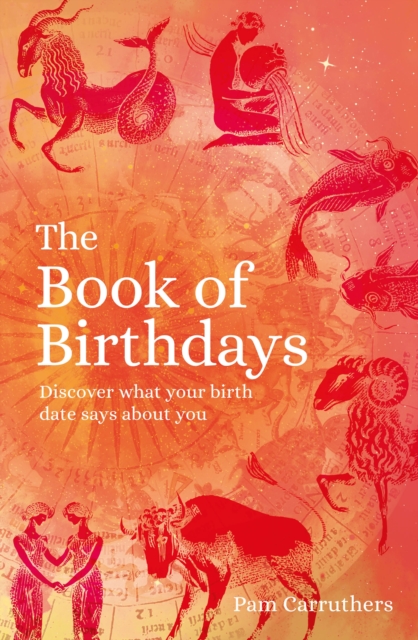 The Book of Birthdays : Discover the secret meaning of your birthdate, Paperback / softback Book