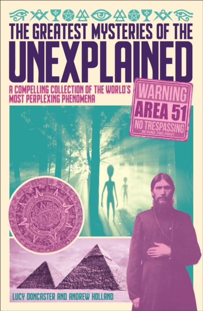 The Greatest Mysteries of the Unexplained : A Compelling Collection of the World's Most Perplexing Phenomena, Paperback / softback Book