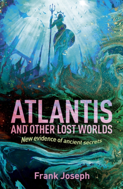 Atlantis and Other Lost Worlds : New Evidence of Ancient Secrets, Paperback / softback Book