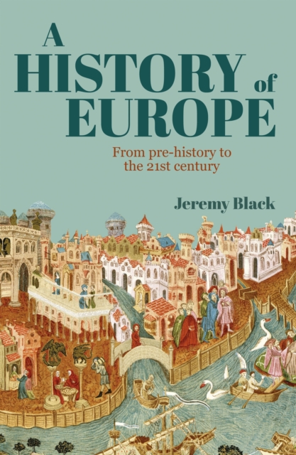 A History of Europe : From Pre-History to the 21st Century, Paperback / softback Book