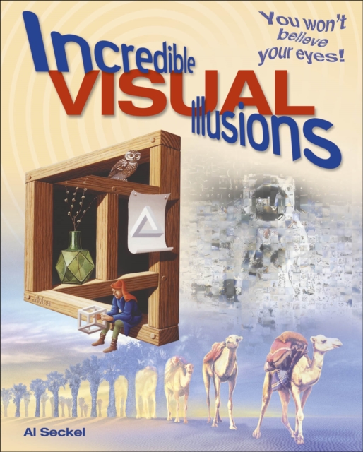 Incredible Visual Illusions : You Won't Believe Your Eyes!, Paperback / softback Book