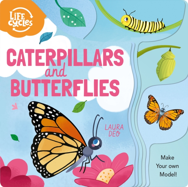 Life Cycles: Caterpillars and Butterflies : Make Your Own Model!, Board book Book