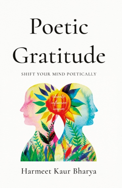 Poetic Gratitude : Shift Your Mind Poetically, Paperback / softback Book
