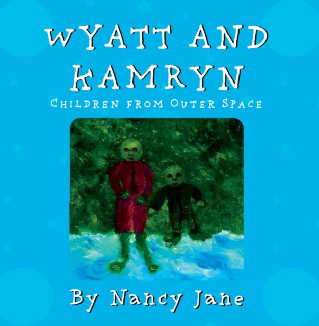 Wyatt and Kamryn, Children from Outer Space : Will you be on the ship?, Paperback / softback Book