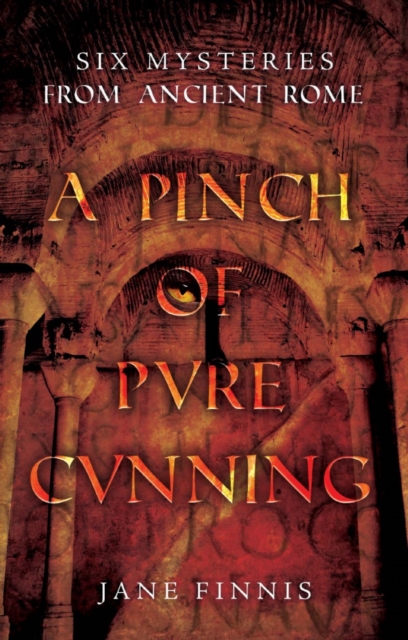 A Pinch of Pure Cunning : Six Mysteries from Ancient Rome, Paperback / softback Book