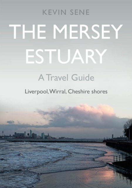 The Mersey Estuary: A Travel Guide, EPUB eBook