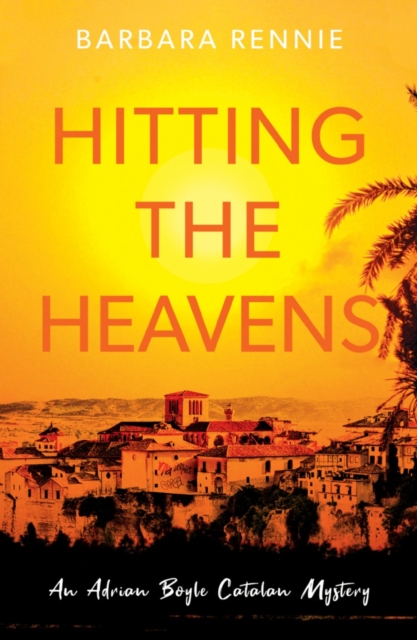 Hitting the Heavens : An Adrian Boyle Catalan Mystery, EPUB eBook
