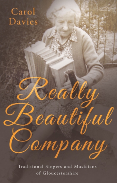Really Beautiful Company : Traditional Singers and Musicians of Gloucestershire, EPUB eBook