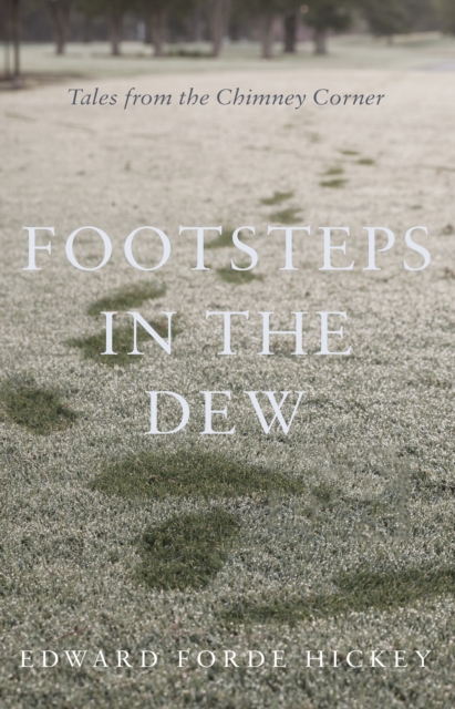 Footsteps in the Dew : Tales from the Chimney Corner, EPUB eBook