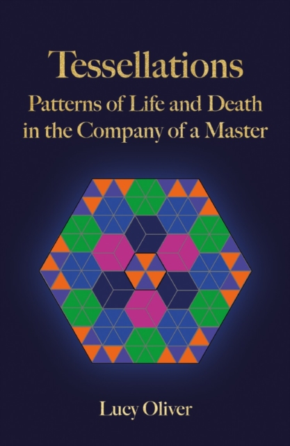 Tessellations : Patterns of Life and Death in the Company of a Master, EPUB eBook