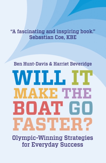 Will It Make The Boat Go Faster? : Olympic-winning Strategies for Everyday Success - Second Edition, EPUB eBook