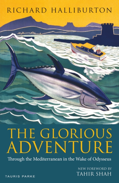 The Glorious Adventure : Through the Mediterranean in the Wake of Odysseus, Paperback / softback Book