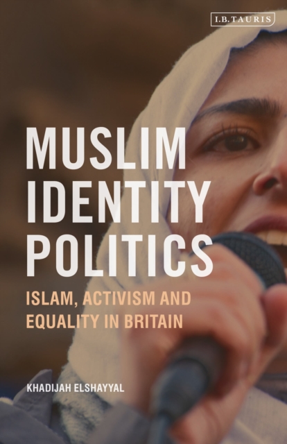 Muslim Identity Politics : Islam, Activism and Equality in Britain, Paperback / softback Book