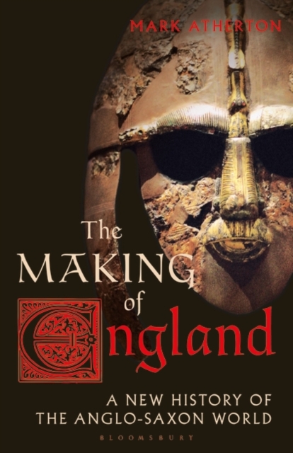 The Making of England : A New History of the Anglo-Saxon World, Paperback / softback Book