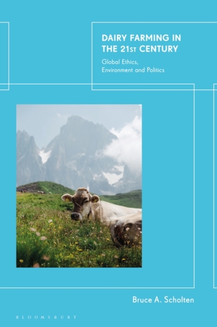 Dairy Farming in the 21st Century : Global Ethics, Environment and Politics, EPUB eBook