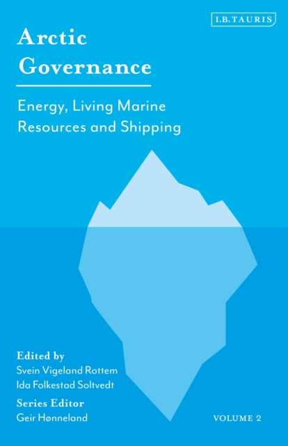 Arctic Governance: Volume 2 : Energy, Living Marine Resources and Shipping, Paperback / softback Book